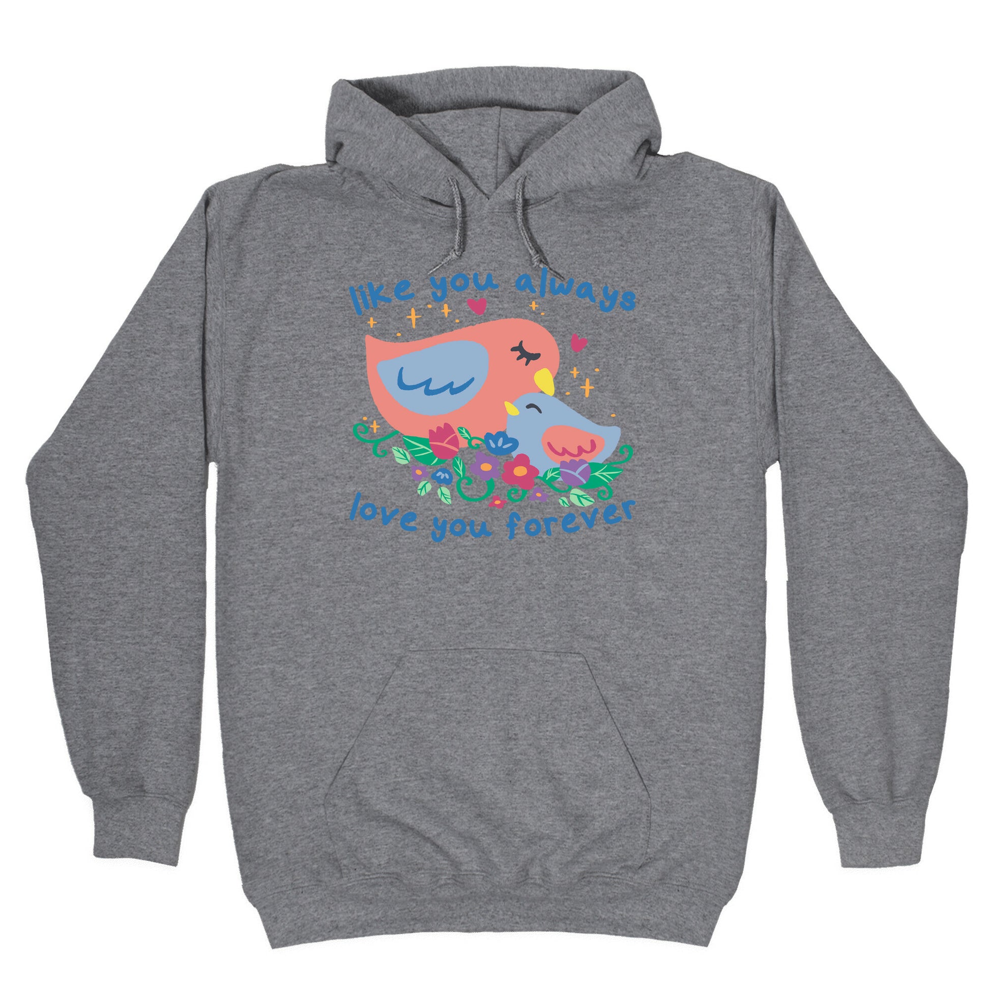 Like You Always Love You Forever Hoodie