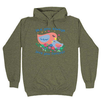 Like You Always Love You Forever Hoodie