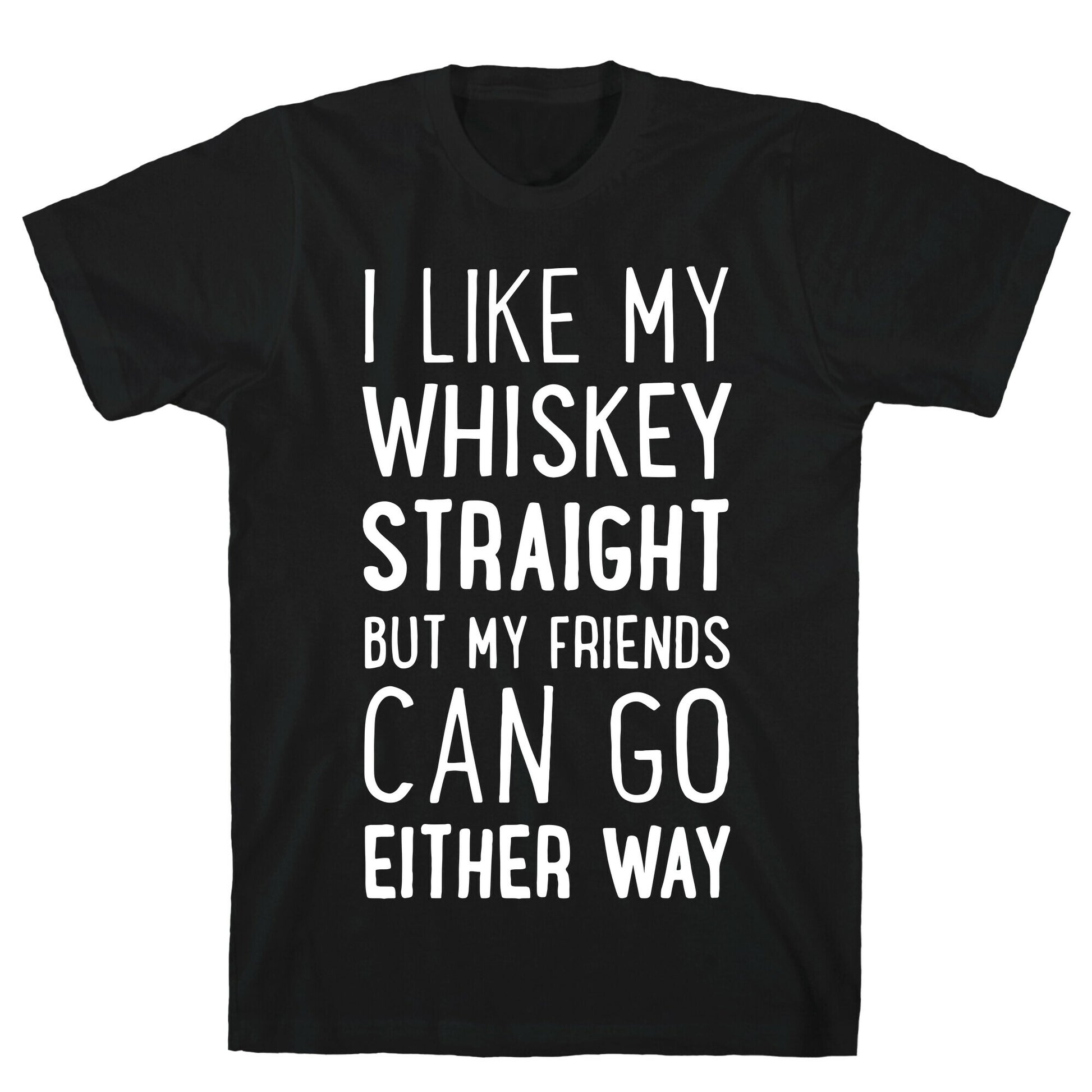 I Like My Whiskey Straight T-Shirt
