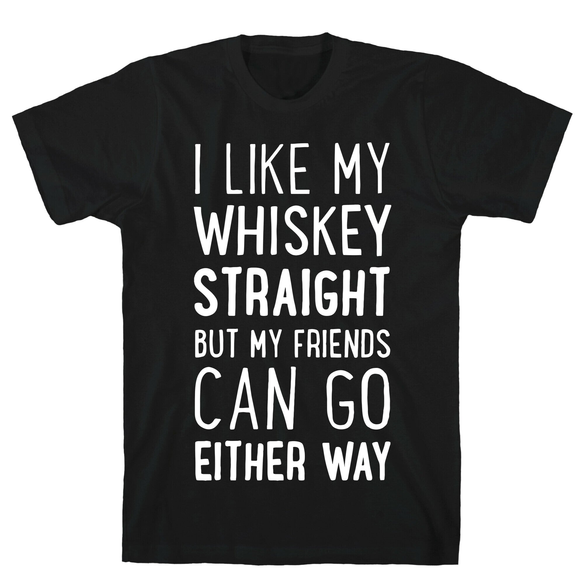 I Like My Whiskey Straight T-Shirt