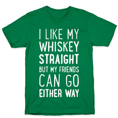 I Like My Whiskey Straight T-Shirt