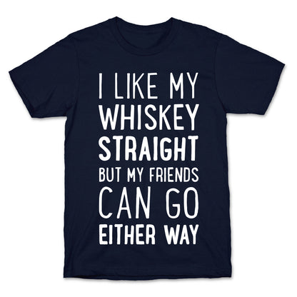 I Like My Whiskey Straight T-Shirt