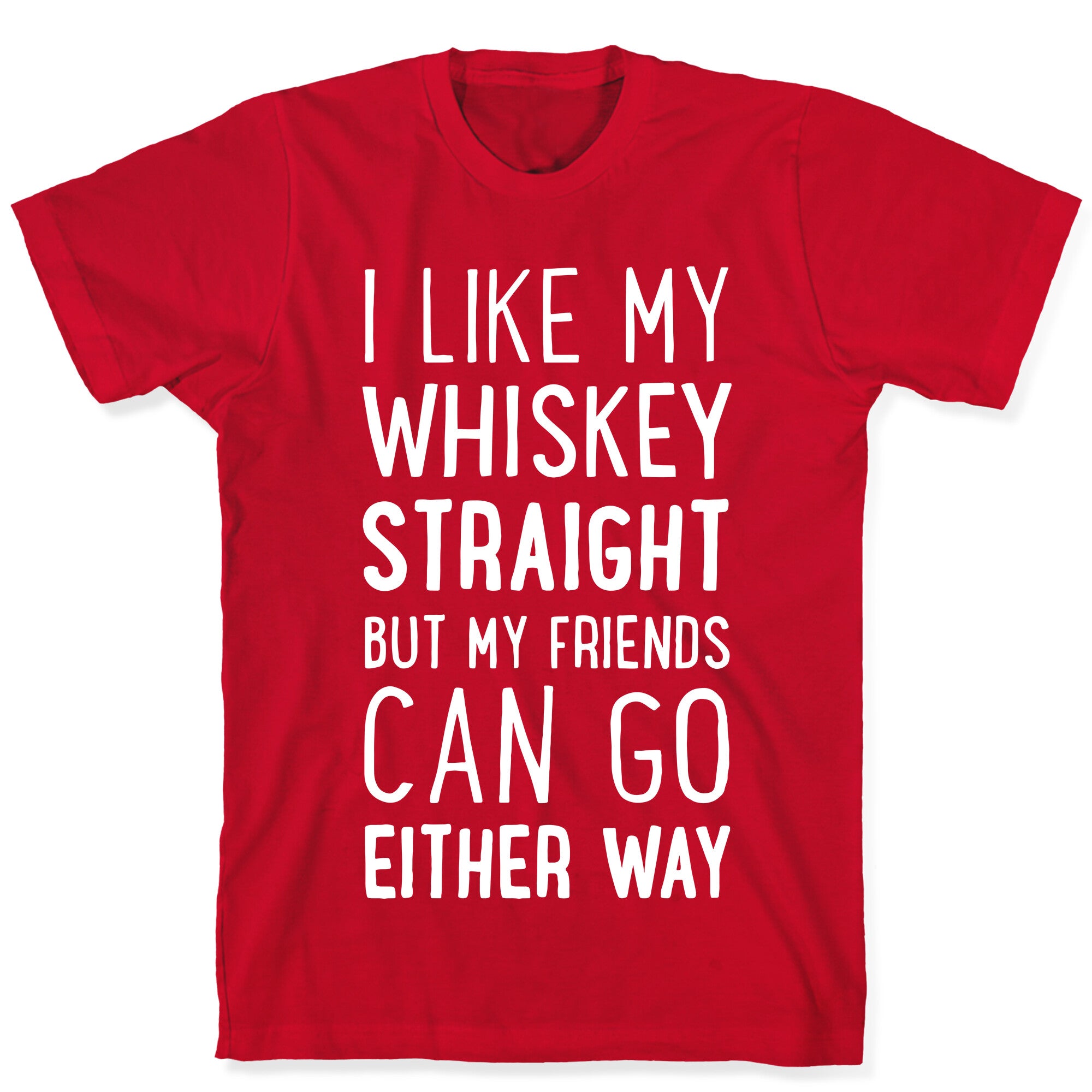 I Like My Whiskey Straight T-Shirt