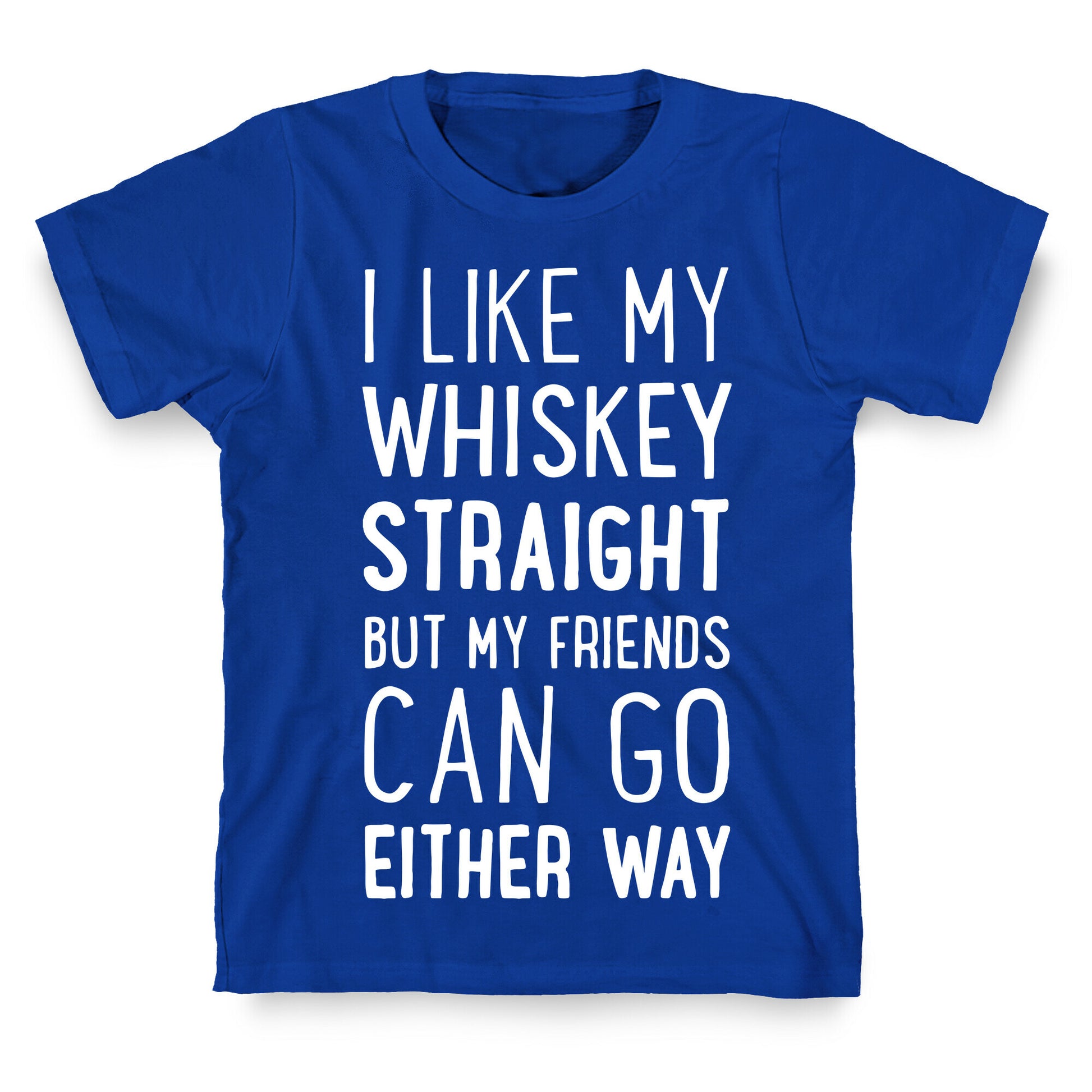 I Like My Whiskey Straight T-Shirt