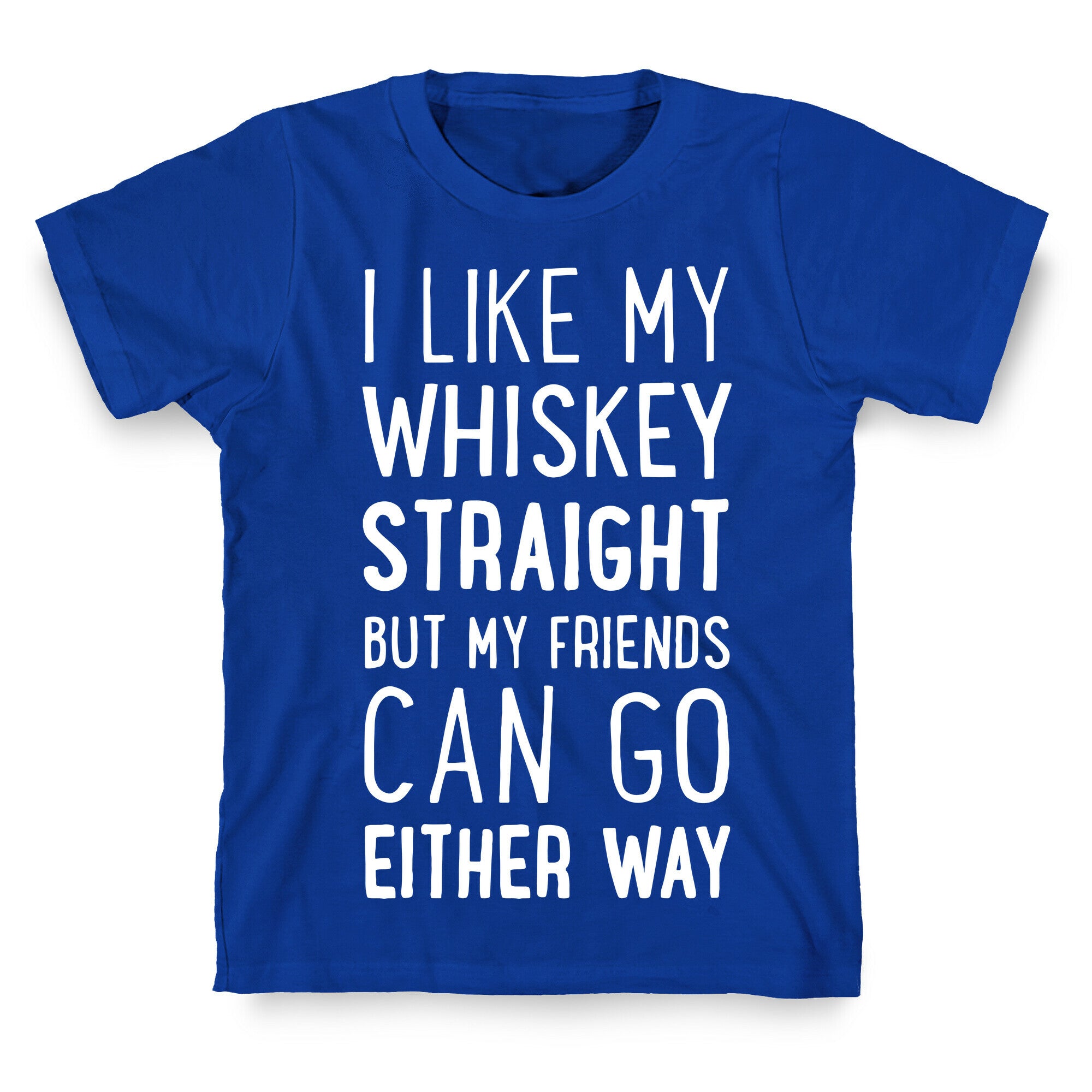 I Like My Whiskey Straight T-Shirt
