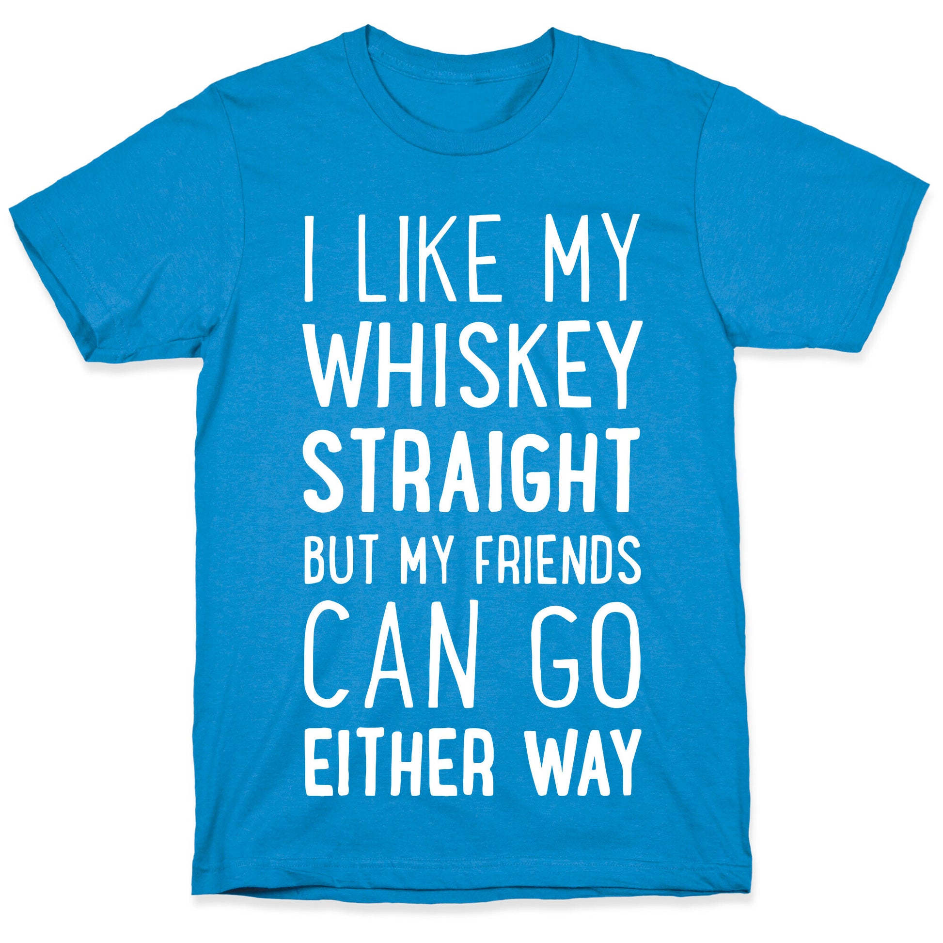 I Like My Whiskey Straight T-Shirt