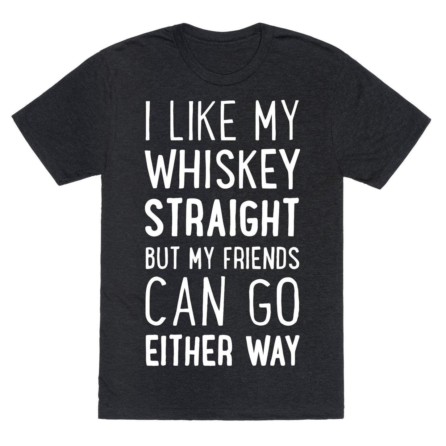 I Like My Whiskey Straight Unisex Triblend Tee