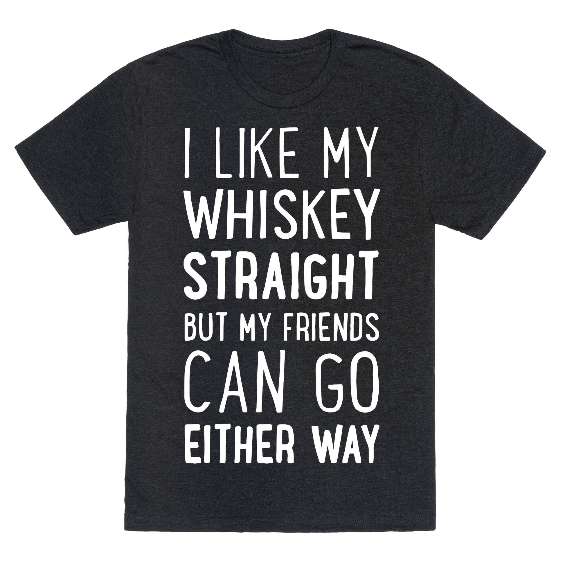I Like My Whiskey Straight Unisex Triblend Tee