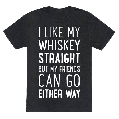 I Like My Whiskey Straight Unisex Triblend Tee