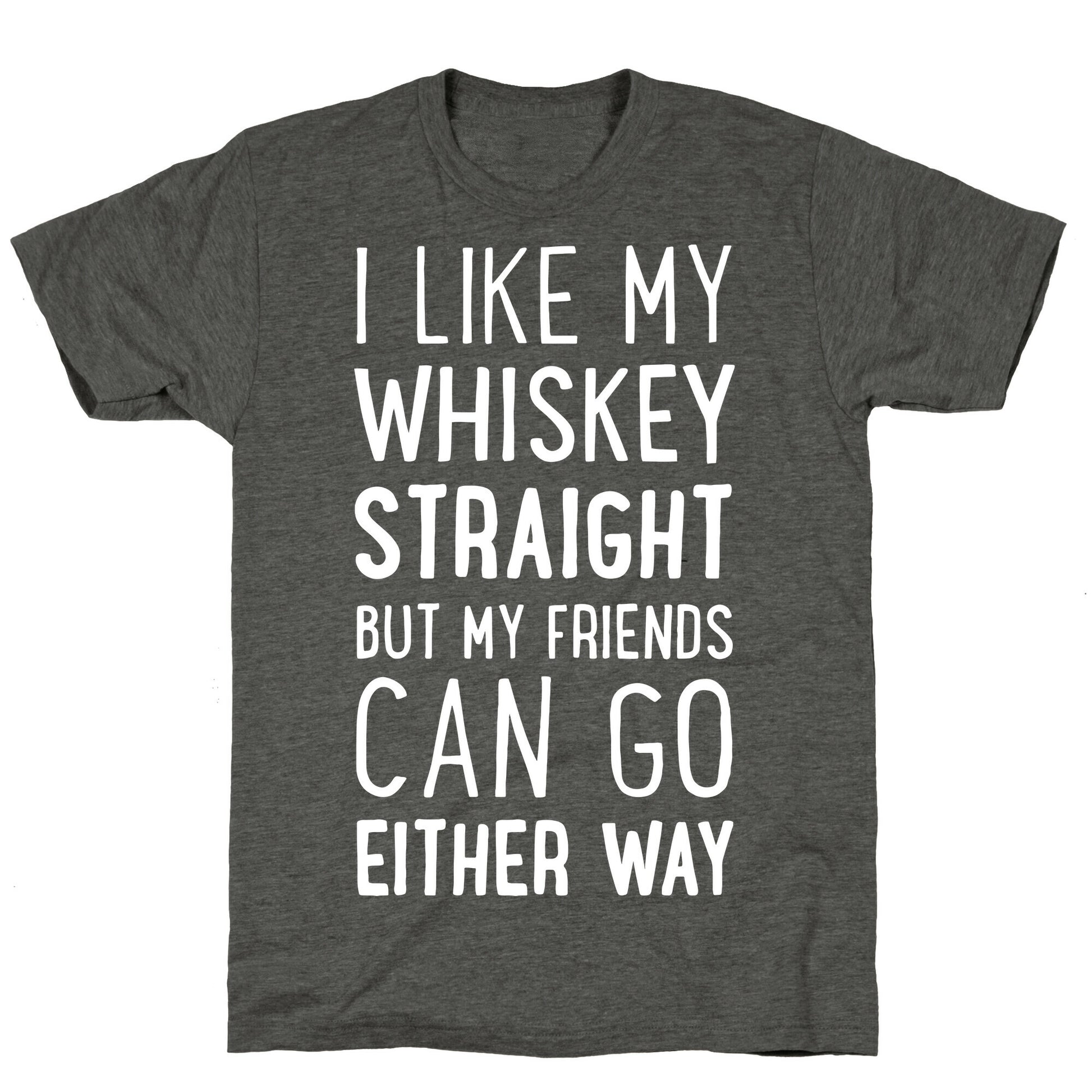 I Like My Whiskey Straight Unisex Triblend Tee