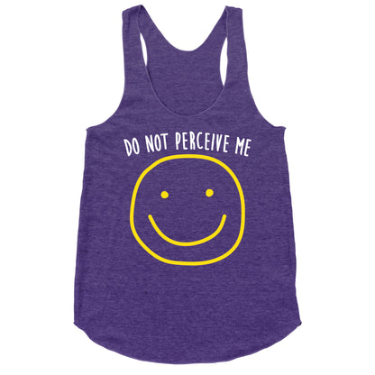 Do Not Perceive Me Racerback Tank
