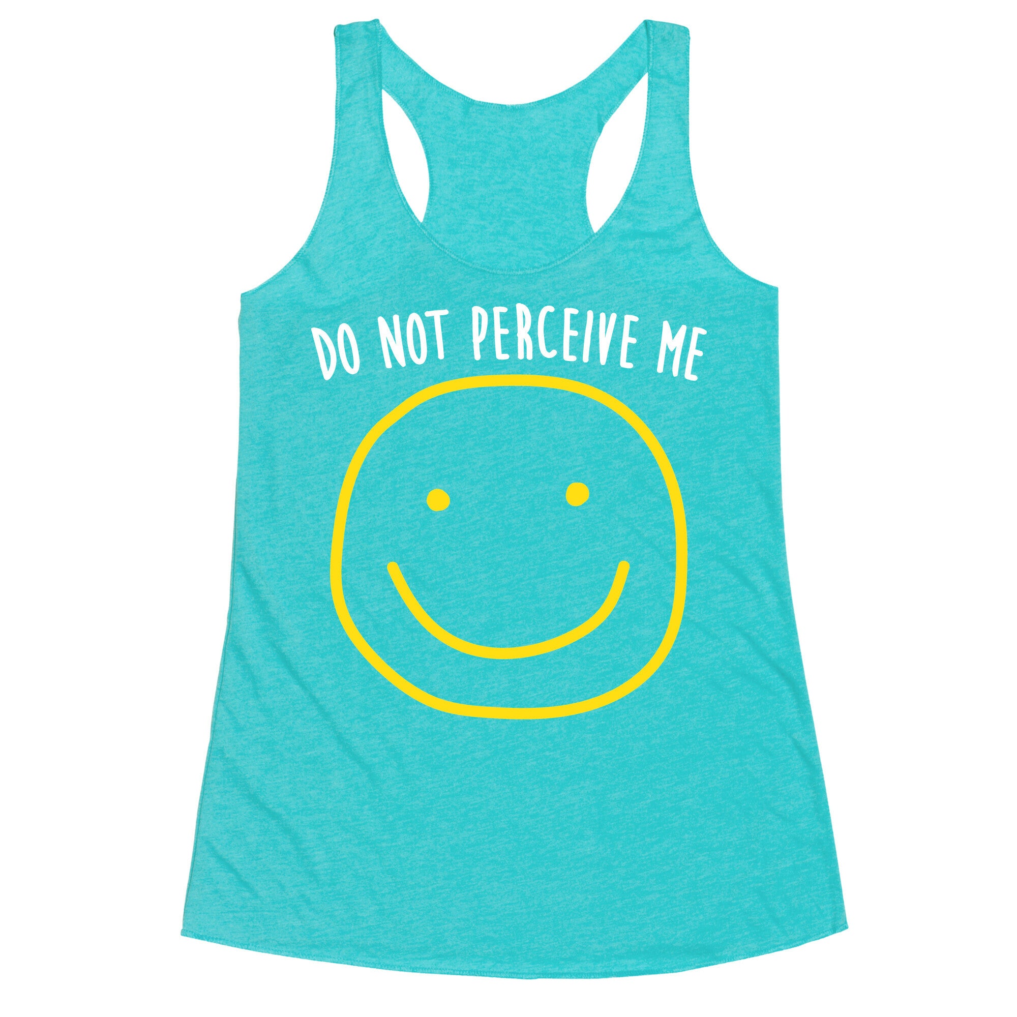 Do Not Perceive Me Racerback Tank