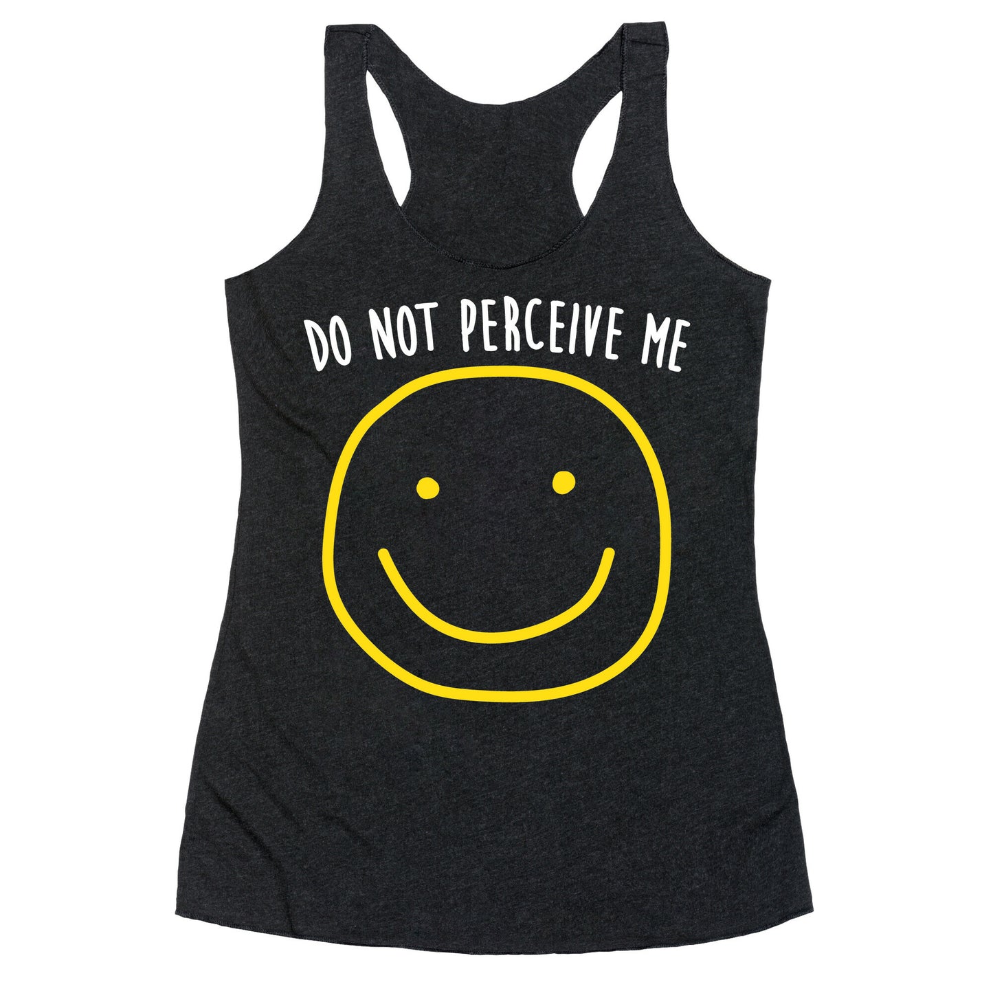 Do Not Perceive Me Racerback Tank