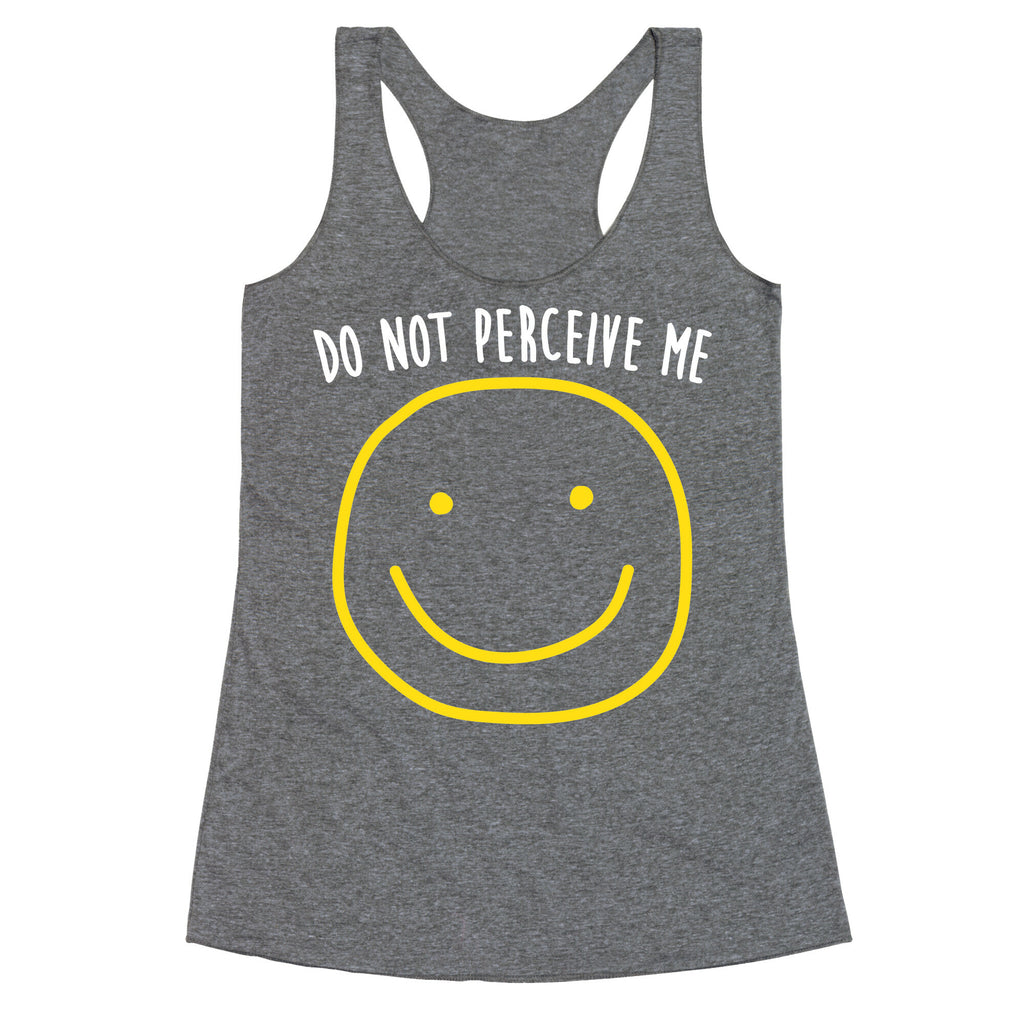 Do Not Perceive Me Racerback Tank