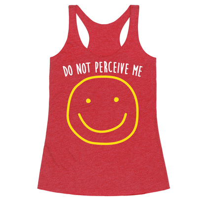 Do Not Perceive Me Racerback Tank