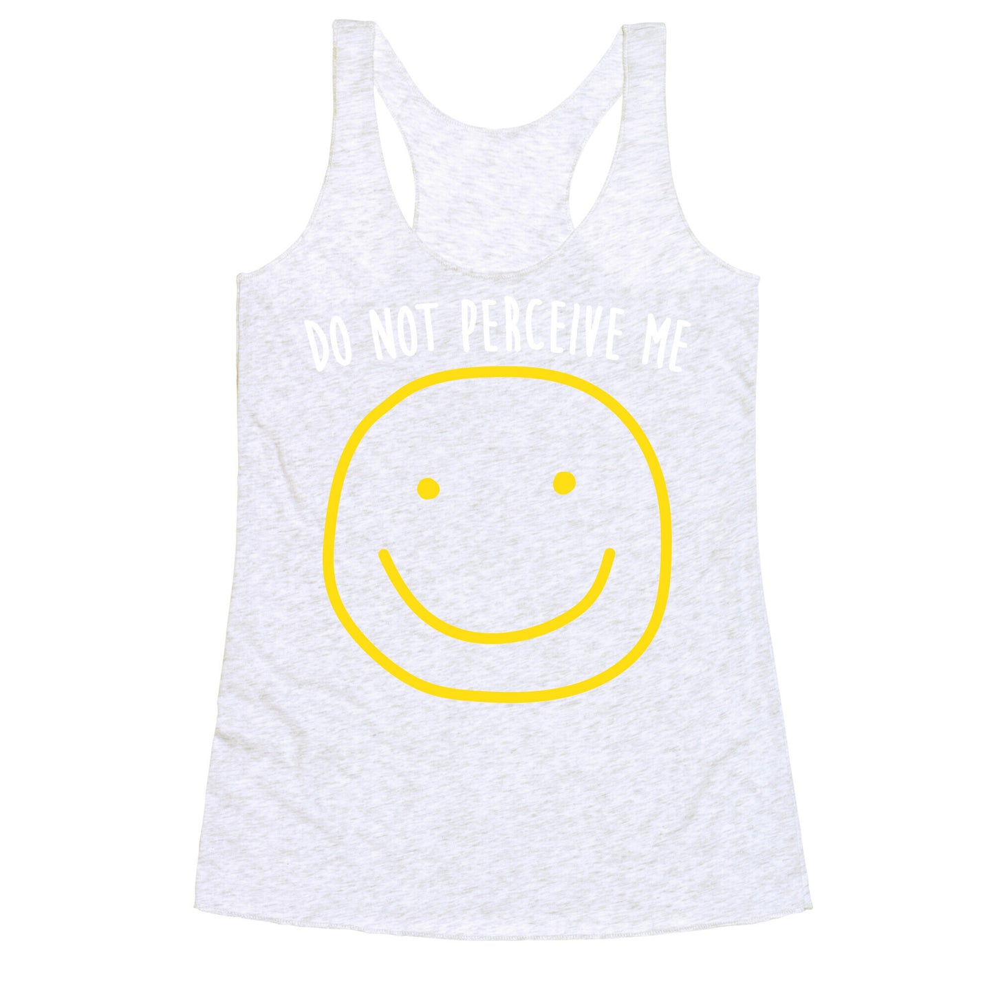 Do Not Perceive Me Racerback Tank