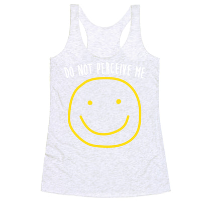 Do Not Perceive Me Racerback Tank