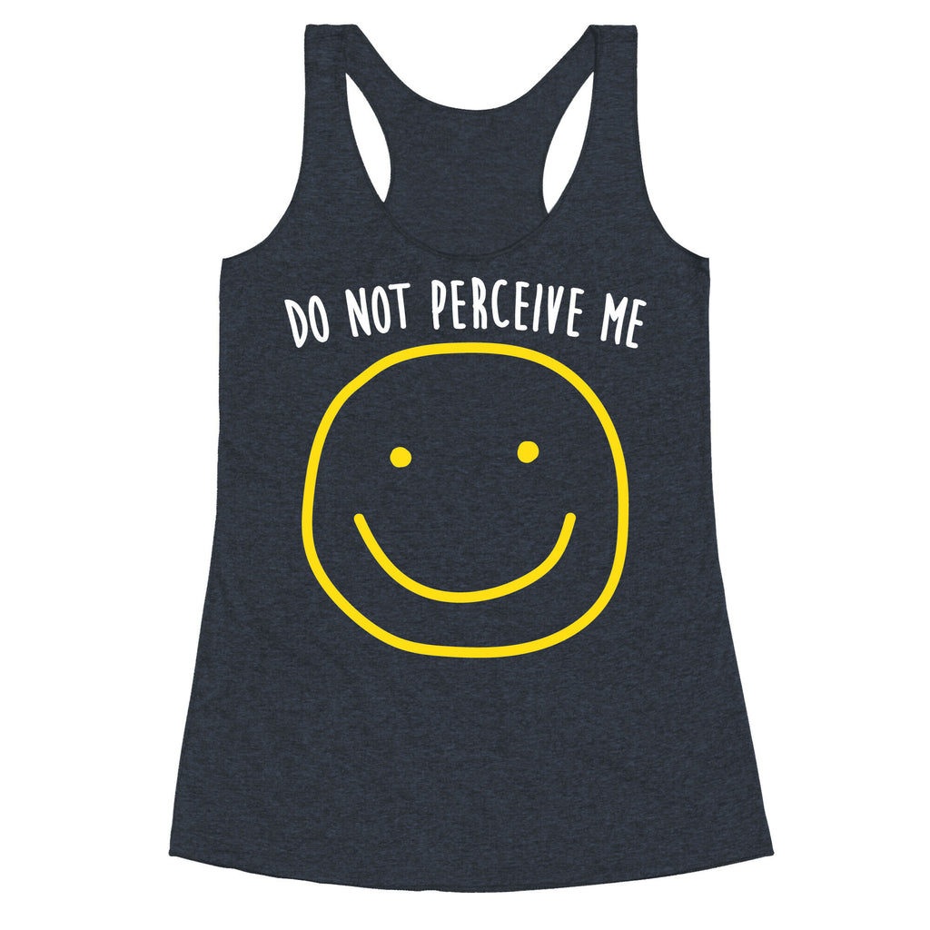 Do Not Perceive Me Racerback Tank