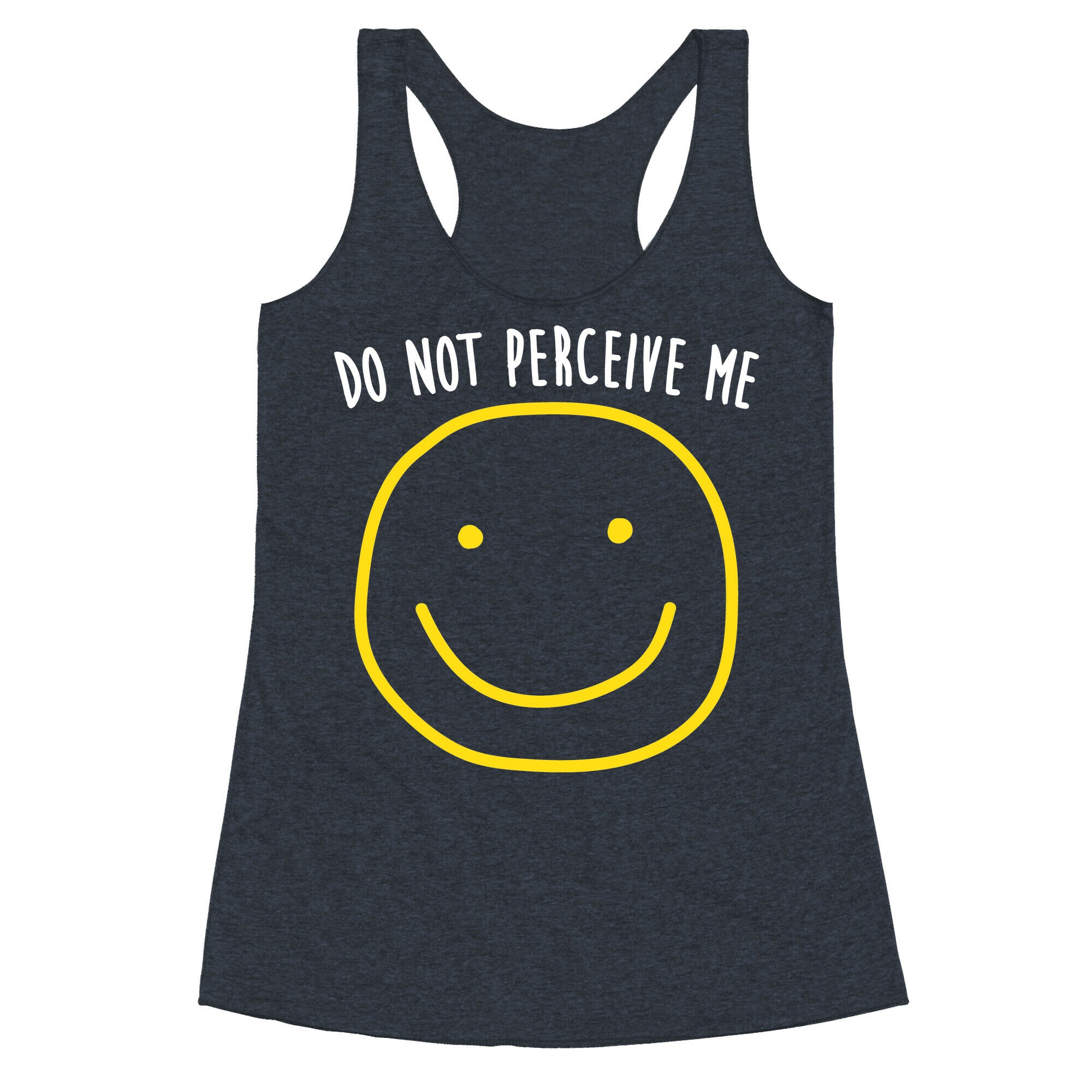 Do Not Perceive Me Racerback Tank