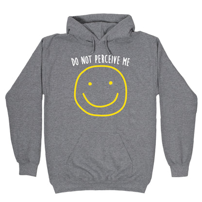 Do Not Perceive Me Hoodie