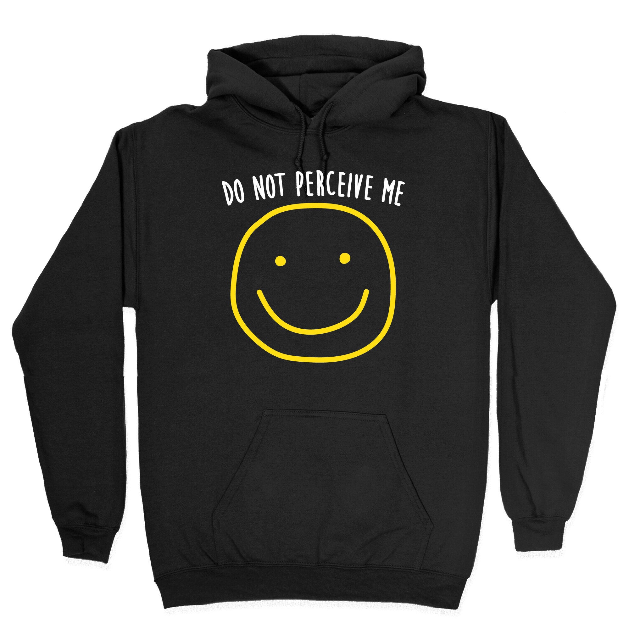 Do Not Perceive Me Hoodie