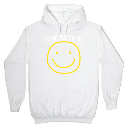 Do Not Perceive Me Hoodie