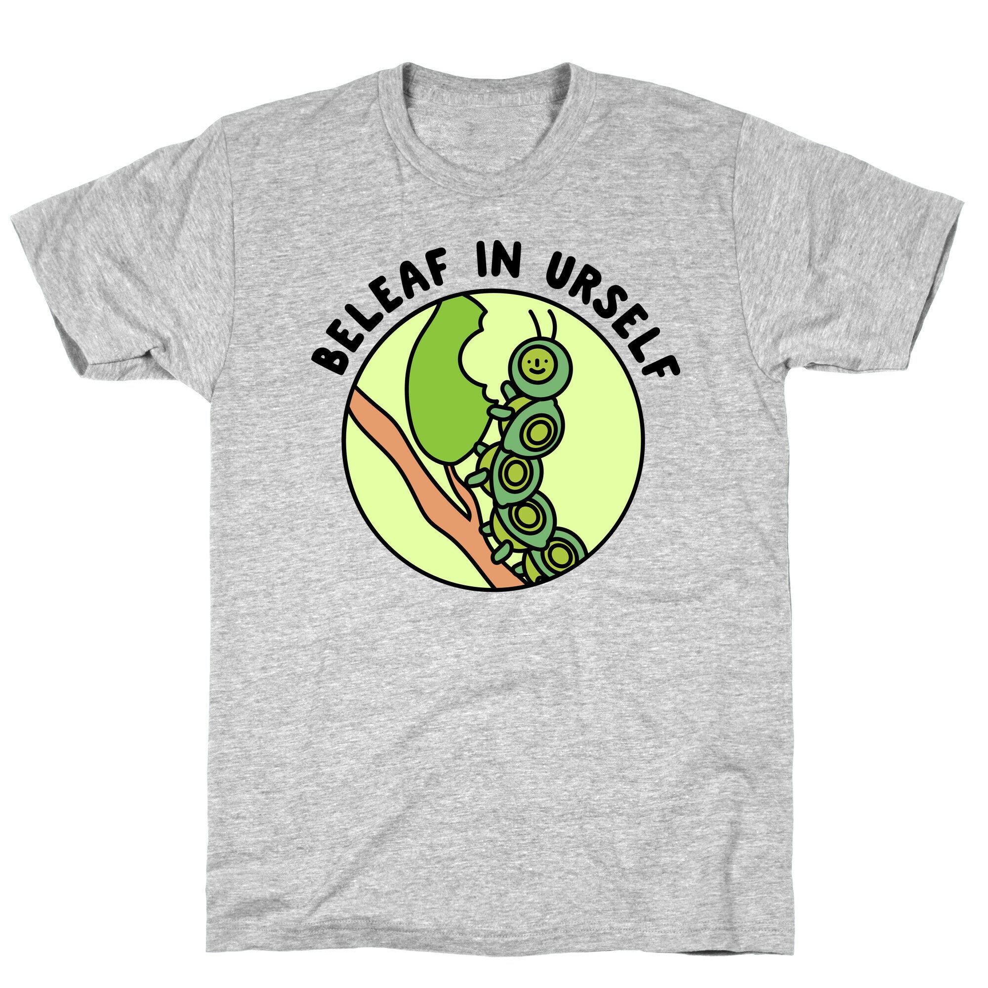 Beleaf In Urself Caterpillar  T-Shirt