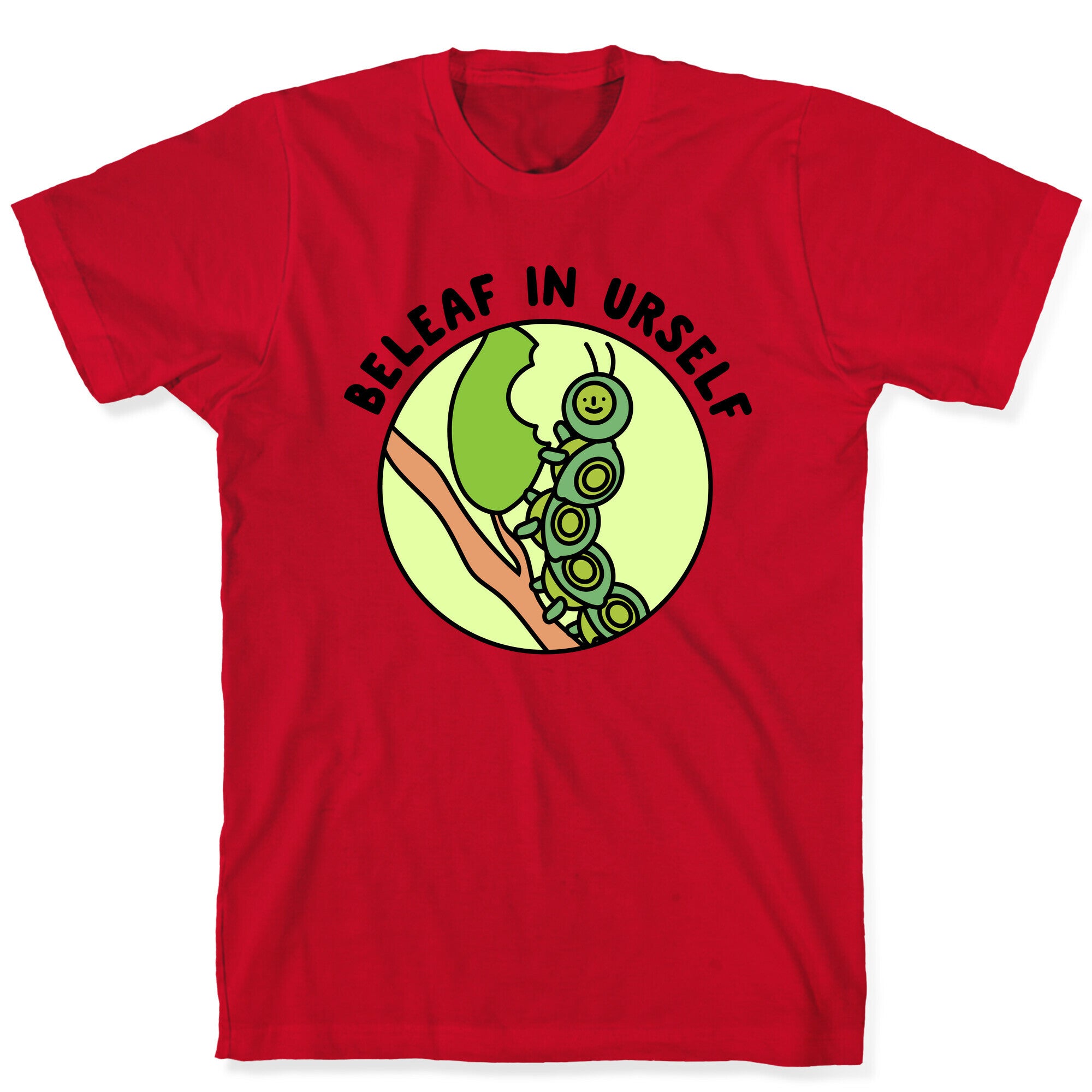 Beleaf In Urself Caterpillar  T-Shirt