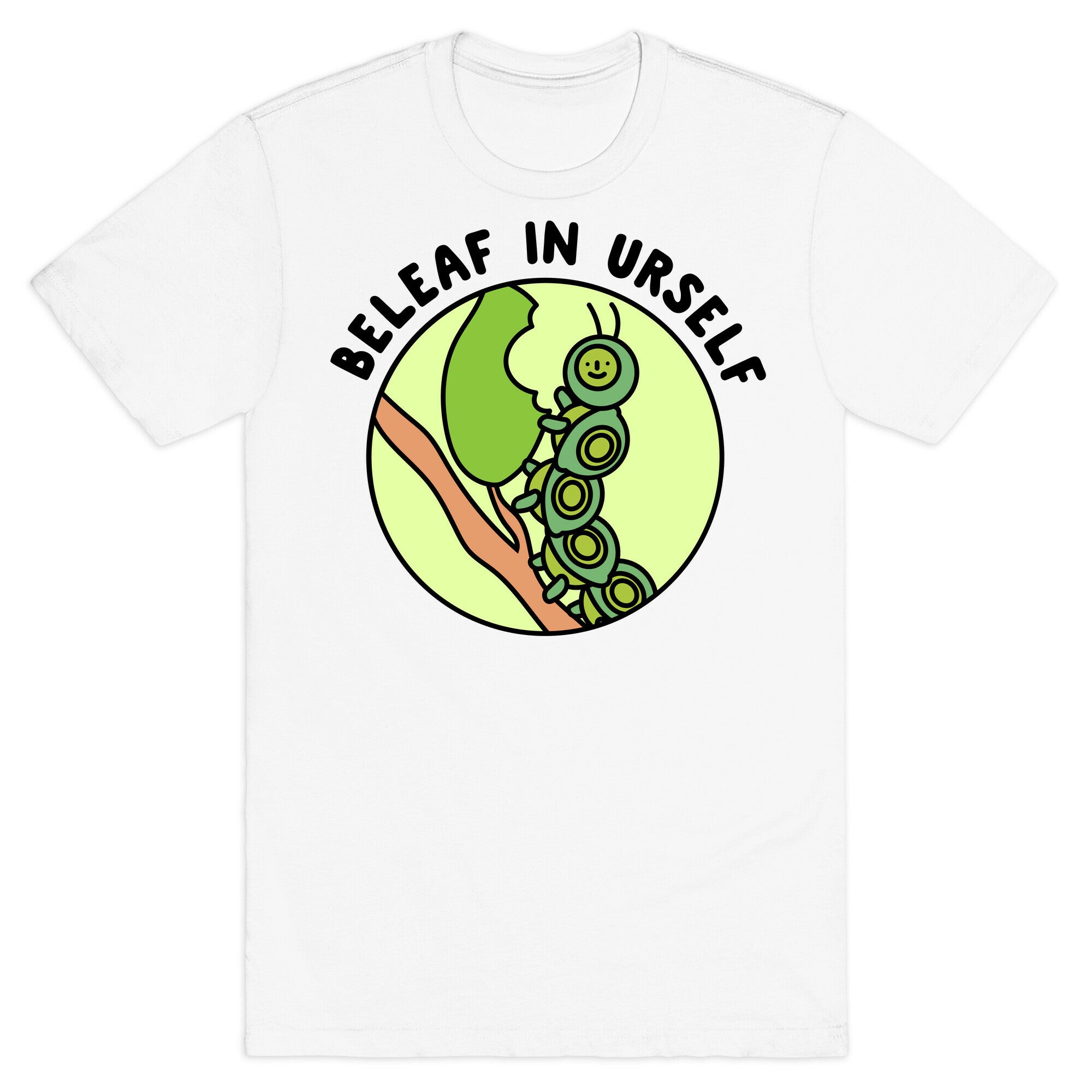 Beleaf In Urself Caterpillar  T-Shirt