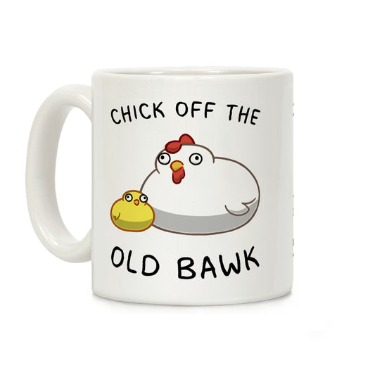 Chick Off The Old Bawk Coffee Mug