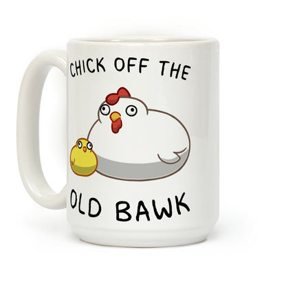 Chick Off The Old Bawk Coffee Mug