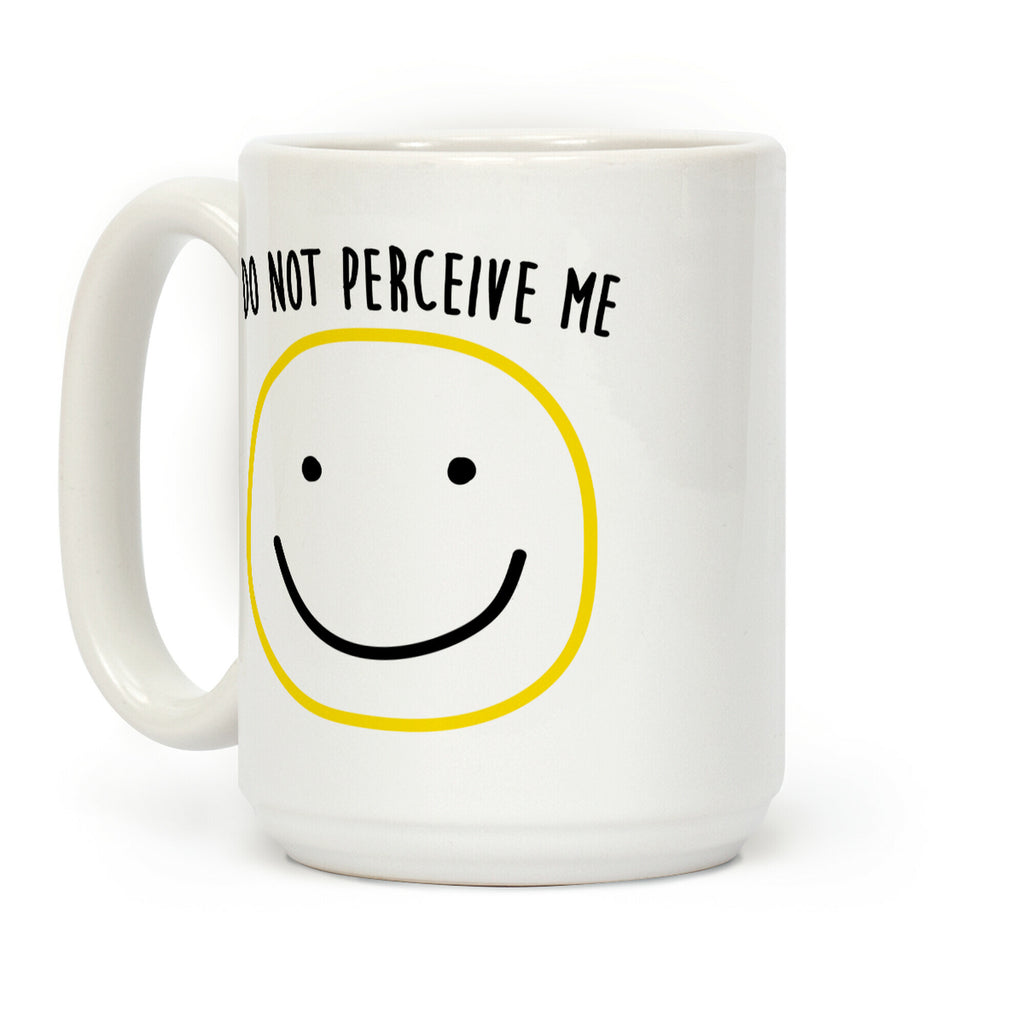 Do Not Perceive Me Coffee Mug
