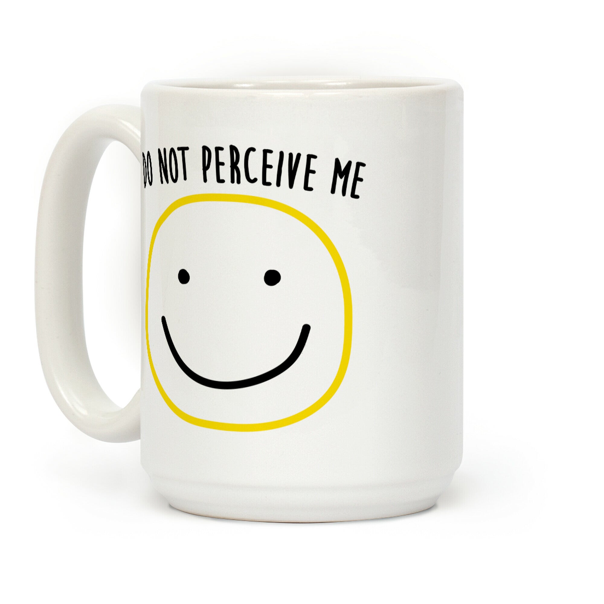Do Not Perceive Me Coffee Mug