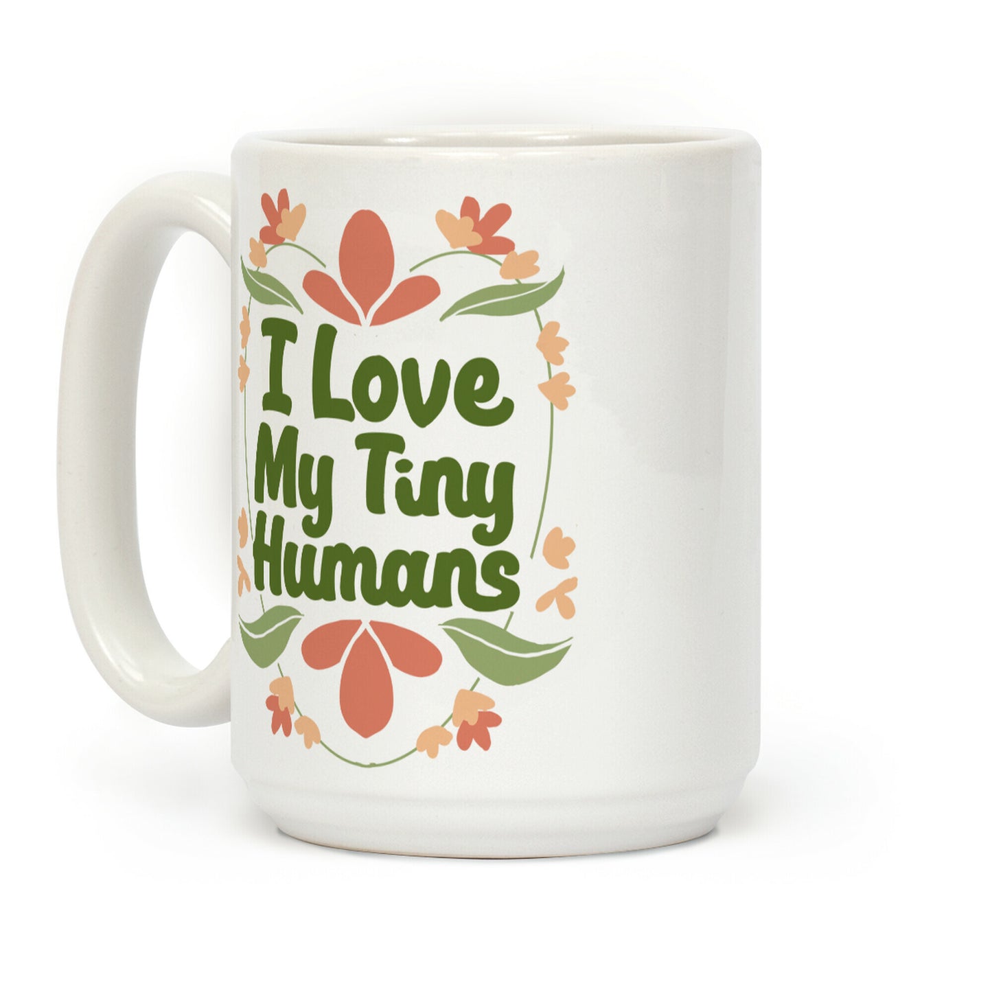 I Love My Tiny Humans Coffee Mug