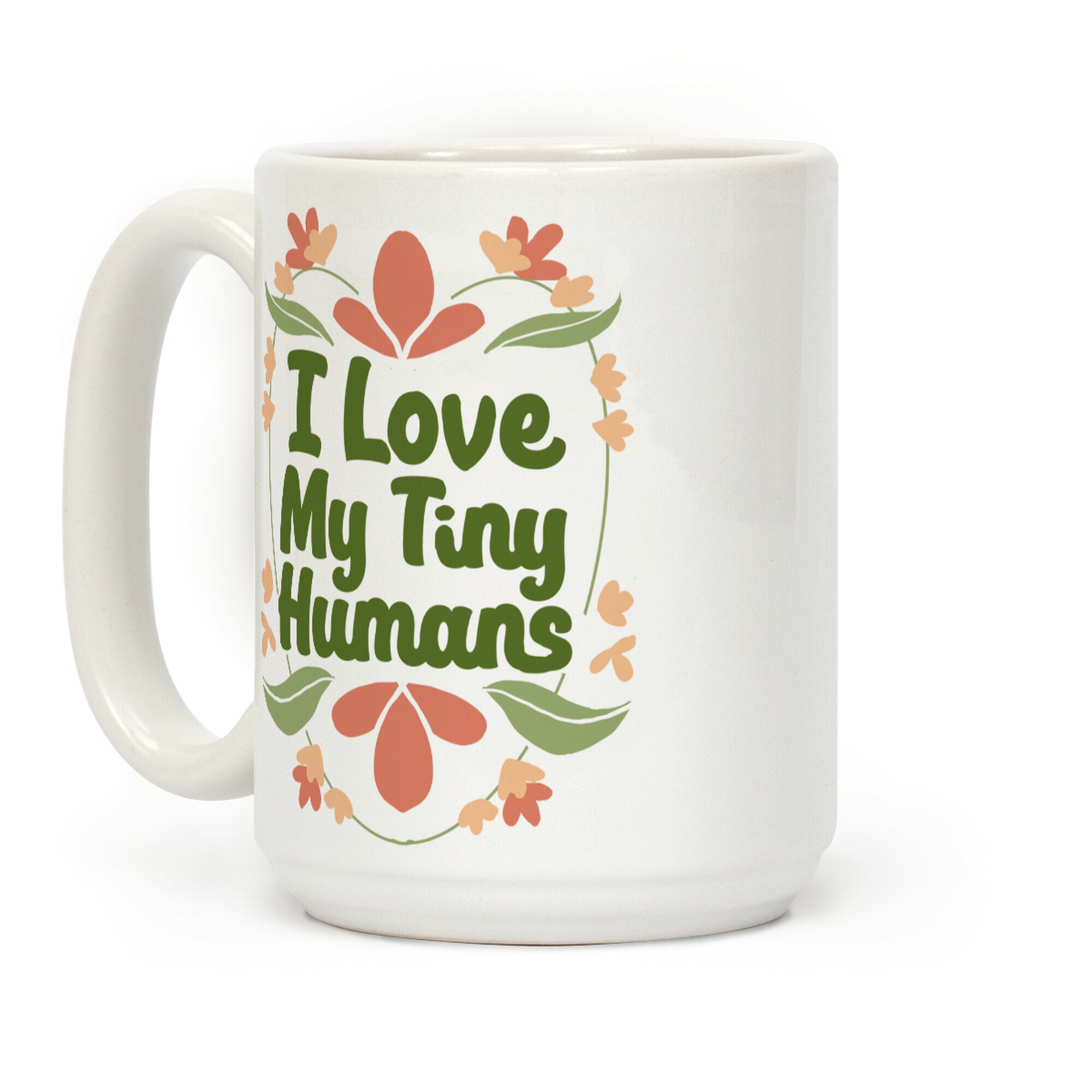 I Love My Tiny Humans Coffee Mug