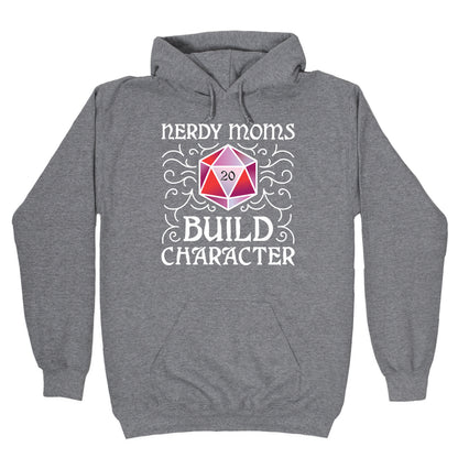 Nerdy Moms Build Character Hoodie