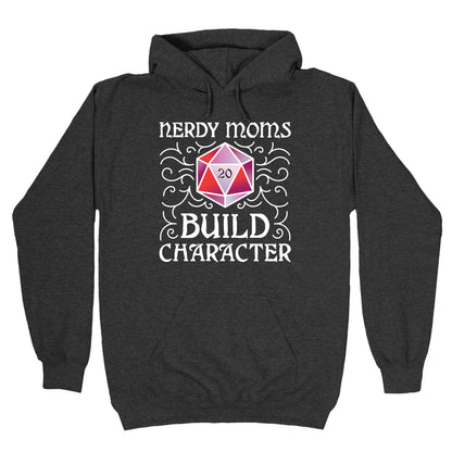 Nerdy Moms Build Character Hoodie