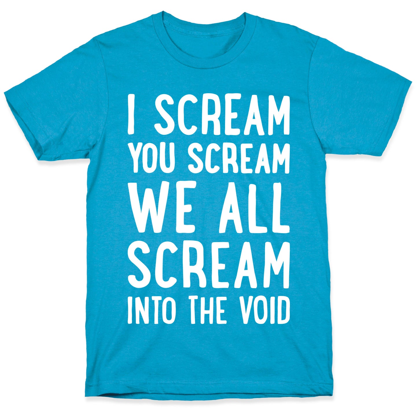 I Scream, You Scream, We All Scream Into The Void Unisex Triblend Tee