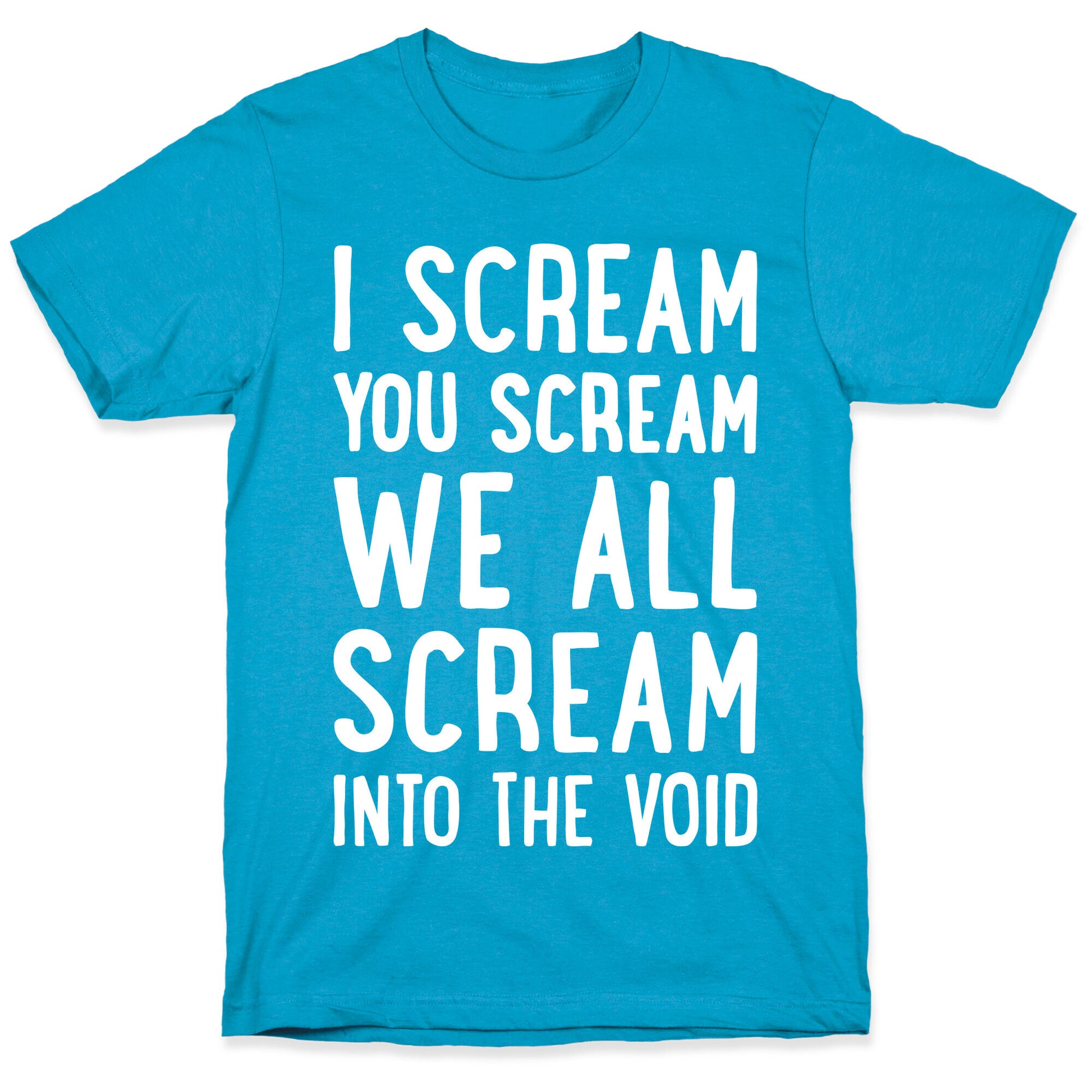 I Scream, You Scream, We All Scream Into The Void Unisex Triblend Tee