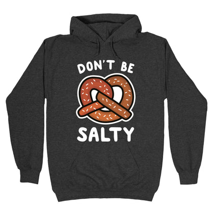 Don't Be Salty Hoodie