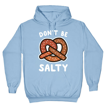 Don't Be Salty Hoodie