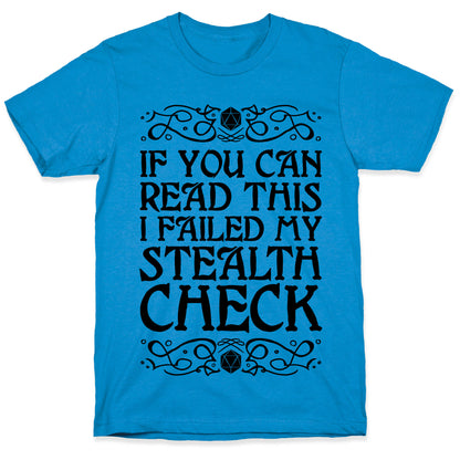 If You Can Read This I Failed My Stealth Check T-Shirt