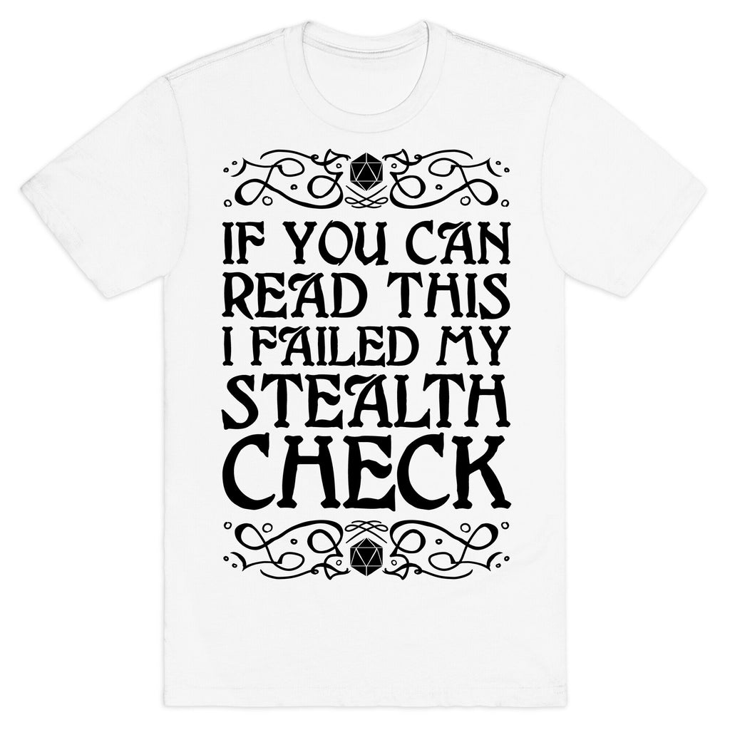 If You Can Read This I Failed My Stealth Check T-Shirt