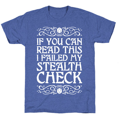 If You Can Read This I Failed My Stealth Check Unisex Triblend Tee
