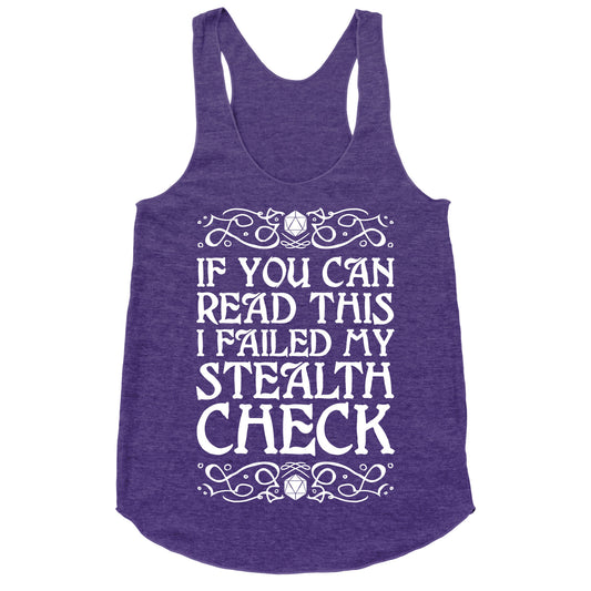 If You Can Read This I Failed My Stealth Check Racerback Tank