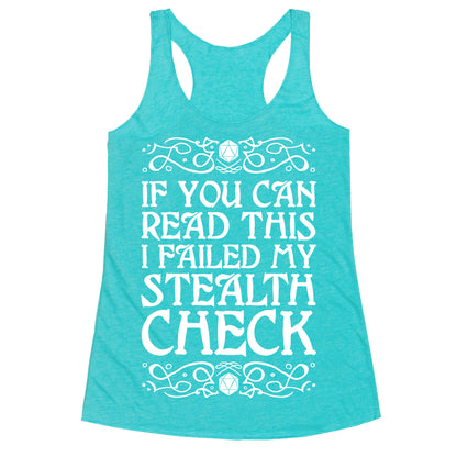 If You Can Read This I Failed My Stealth Check Racerback Tank