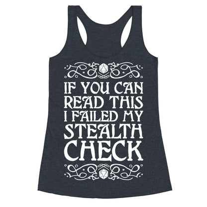 If You Can Read This I Failed My Stealth Check Racerback Tank