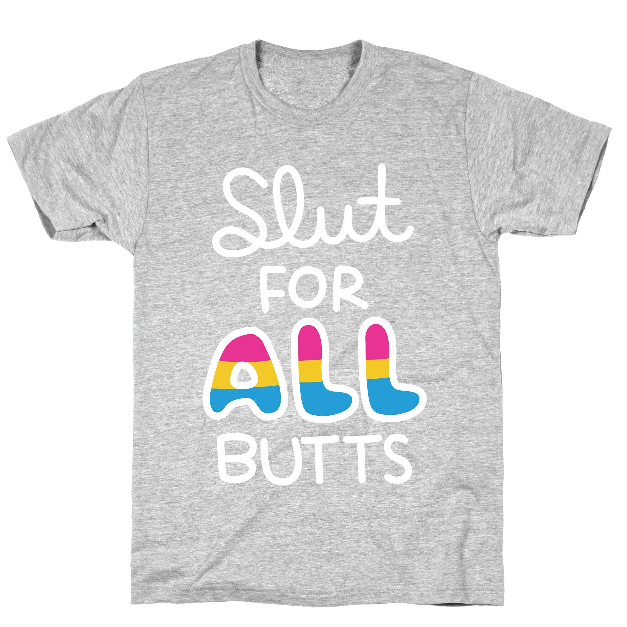 Slut for All Butts (Pansexual) T-Shirt
