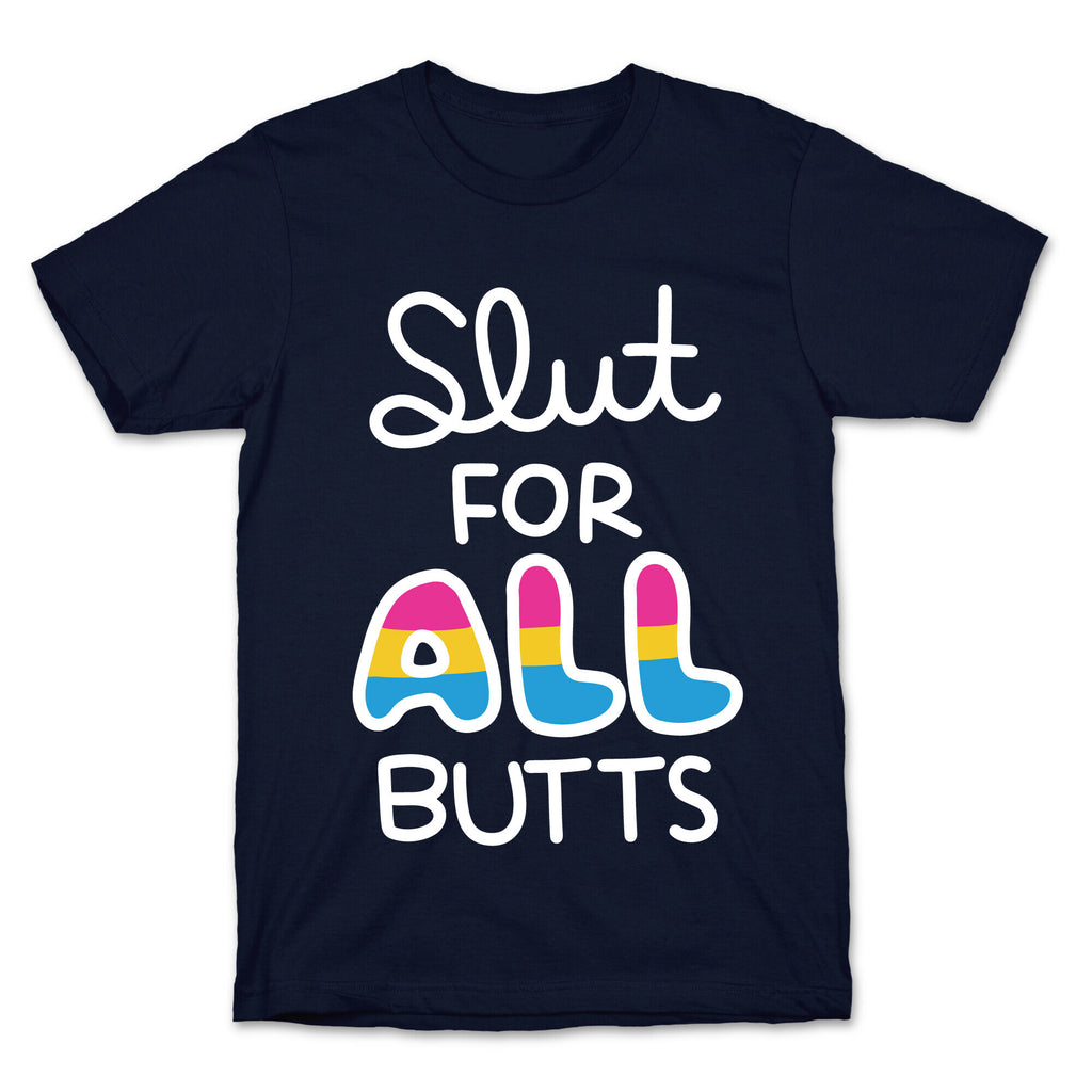 Slut for All Butts (Pansexual) T-Shirt