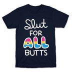 Slut for All Butts (Pansexual) T-Shirt